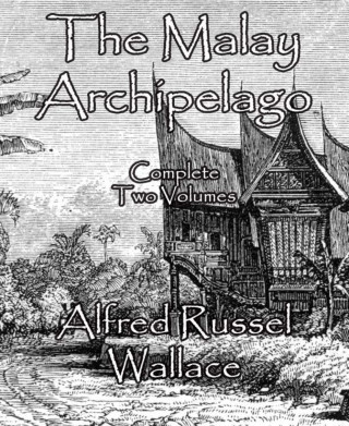 Alfred Russel Wallace: The Malay Archipelago
