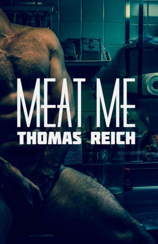 Thomas Reich: Meat Me