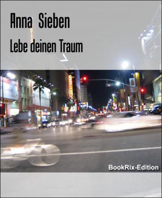 Anna Sieben: Lebe deinen Traum