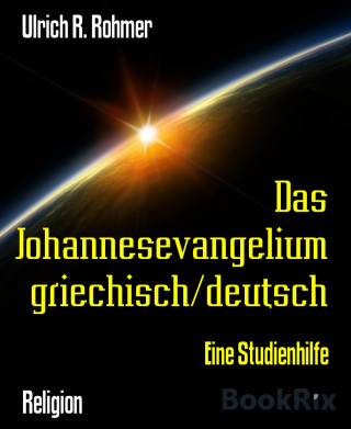 Ulrich R. Rohmer: Das Johannesevangelium griechisch/deutsch