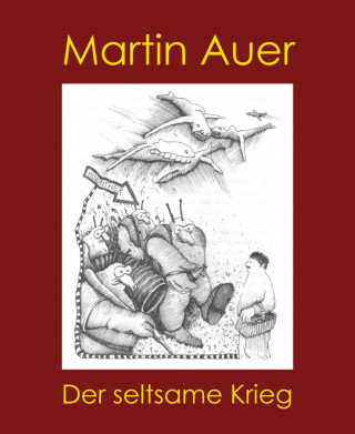 Martin Auer: Der seltsame Krieg