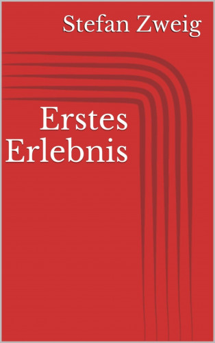 Stefan Zweig: Erstes Erlebnis