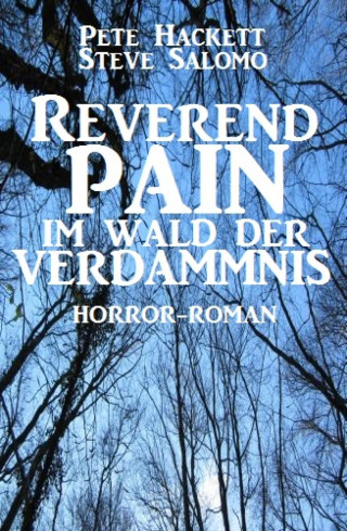Pete Hackett, Steve Salomo: Reverend Pain: Im Wald der Verdammnis