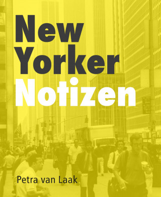 Petra van Laak: New Yorker Notizen