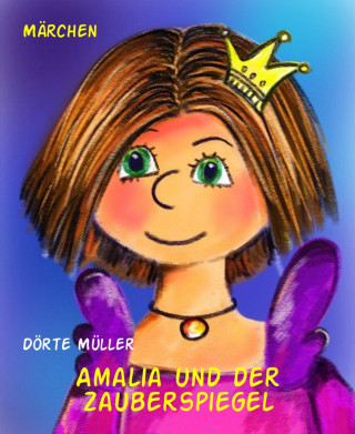 Dörte Müller: Amalia und der Zauberspiegel