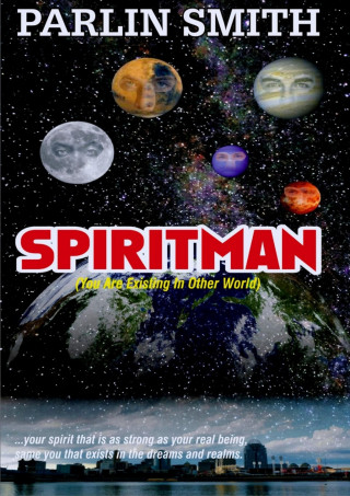 Parlin Smith: SPIRITMAN (You Are Existing In Other World)