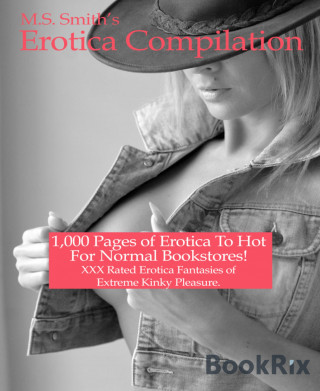 M.S. Smith: 1,000 Pages of Erotica Compilation