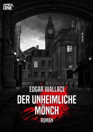 Edgar Wallace: DER UNHEIMLICHE MÖNCH