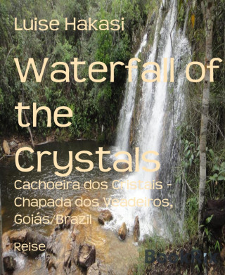 Luise Hakasi: Waterfall of the Crystals