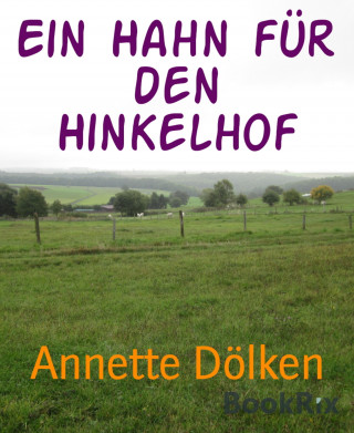 Annette Dölken: Ein Hahn für den Hinkelhof
