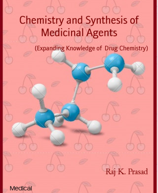 Raj K. Prasad: Chemistry and Synthesis of Medicinal Agents