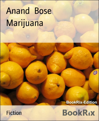 Anand Bose: Marijuana