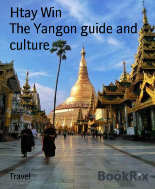 Htay Win: The Yangon guide and culture