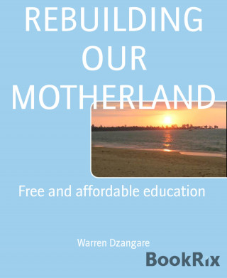 Warren Dzangare: REBUILDING OUR MOTHERLAND