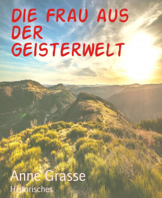 Anne Grasse: Die Frau aus der Geisterwelt