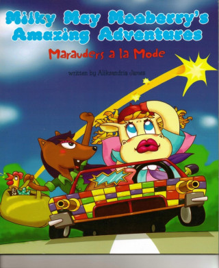 Alikzandria James: MilkyMay Mooberry's Amazing Adventures