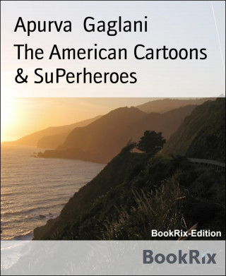 Apurva Gaglani: The American Cartoons & SuPerheroes