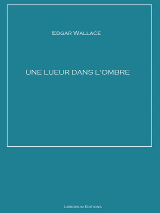 Edgar Wallace: Une lueur dans l'ombre