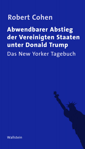 Robert Cohen: Abwendbarer Abstieg der Vereinigten Staaten unter Donald Trump