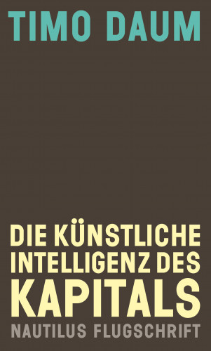 Timo Daum: Die Künstliche Intelligenz des Kapitals