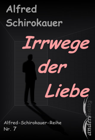 Alfred Schirokauer: Irrwege der Liebe