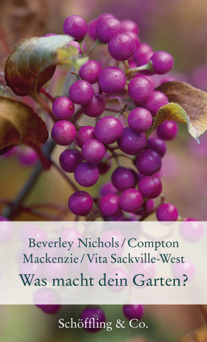 Beverley Nichols, Vita Sackville-West, Compton Mackenzie: Was macht dein Garten?