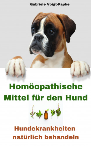 Gabriele Voigt-Papke: Homöopathische Mittel für den Hund