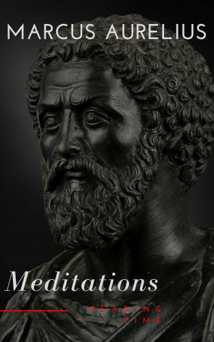 Marcus Aurelius, Reading Time: Meditations