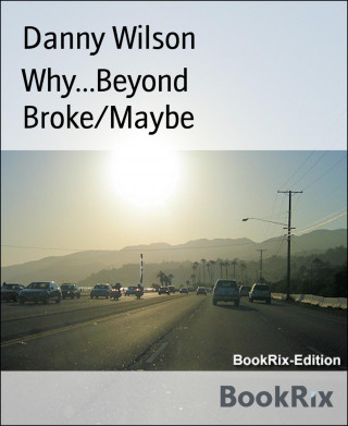 Danny Wilson: Why...Beyond Broke/Maybe