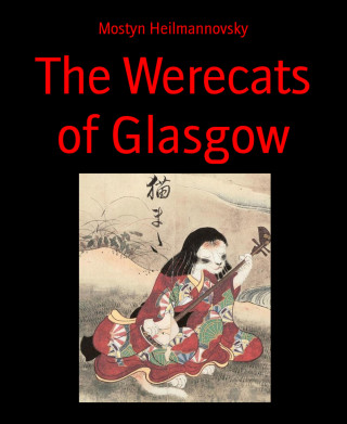Mostyn Heilmannovsky: The Werecats of Glasgow