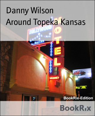 Danny Wilson: Around Topeka Kansas