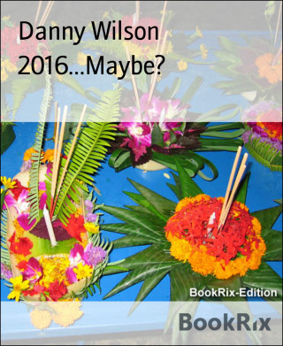 Danny Wilson: 2016...Maybe?