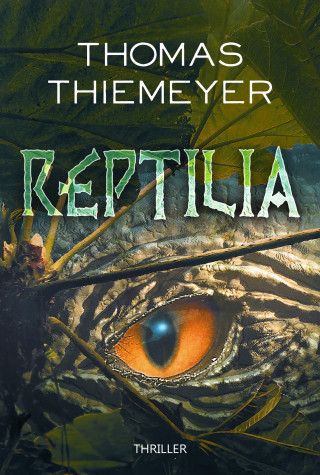 Thomas Thiemeyer: Reptilia