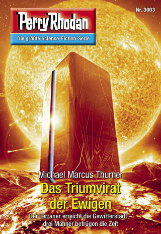 Michael Marcus Thurner: Perry Rhodan 3003: Das Triumvirat der Ewigen
