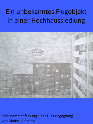 Mattis Lühmann: Ein unbekanntes Flugobjekt in einer Hochhaussiedlung