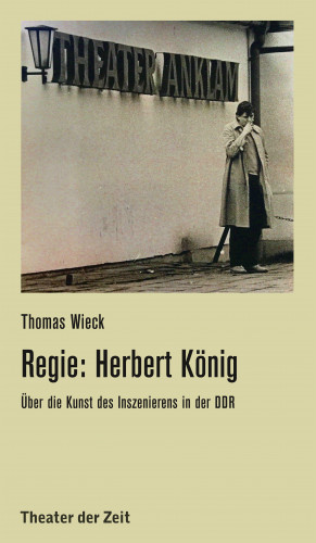Thomas Wieck: Regie: Herbert König