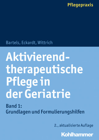 Friedhilde Bartels, Claudia Eckardt, Anke Wittrich: Aktivierend-therapeutische Pflege in der Geriatrie