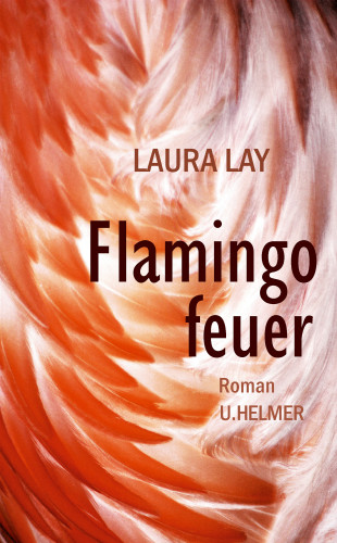 Laura Lay: Flamingofeuer