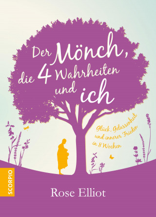 Rose Elliot: Der Mönch, die 4 Wahrheiten und ich