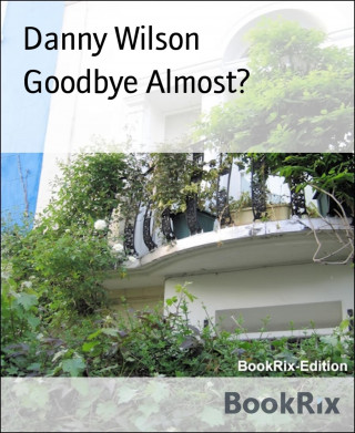 Danny Wilson: Goodbye Almost?