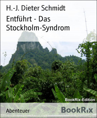 H.-J. Dieter Schmidt: Entführt - Das Stockholm-Syndrom