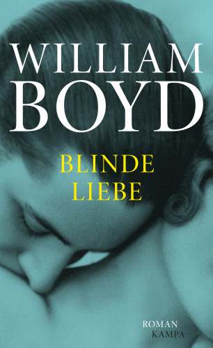 William Boyd: Blinde Liebe