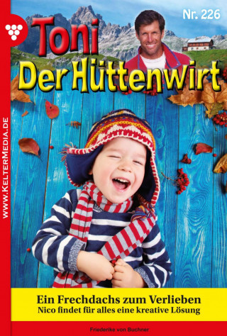 Friederike von Buchner: Toni der Hüttenwirt 226 – Heimatroman