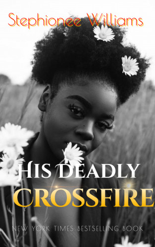 Stephionee Williams: His Deadly Crossfire (BWWM)