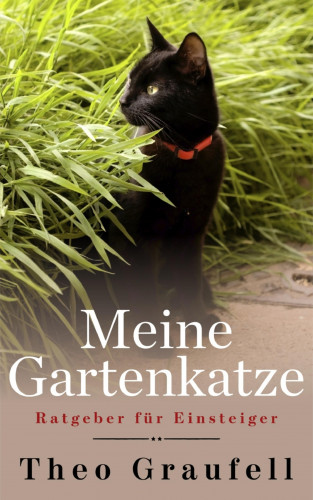 Theo Graufell: Meine Gartenkatze