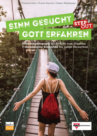 Theresa Ickler, Florian Karcher, Stefan Westhauser: Sinn gesucht - Gott erfahren STEP OUT