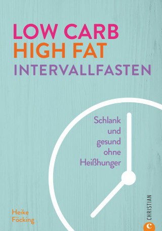 Heike Föcking: Low Carb High Fat Intervallfasten