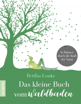 Bettina Lemke: Das kleine Buch vom Waldbaden