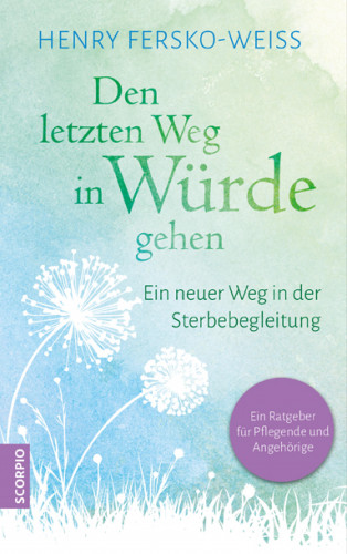 Henry Fersko-Weiss: Den letzten Weg in Würde gehen