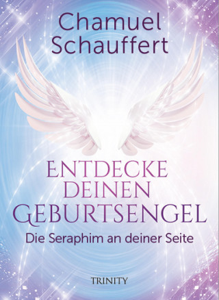 Chamuel Schauffert: Entdecke deinen Geburtsengel